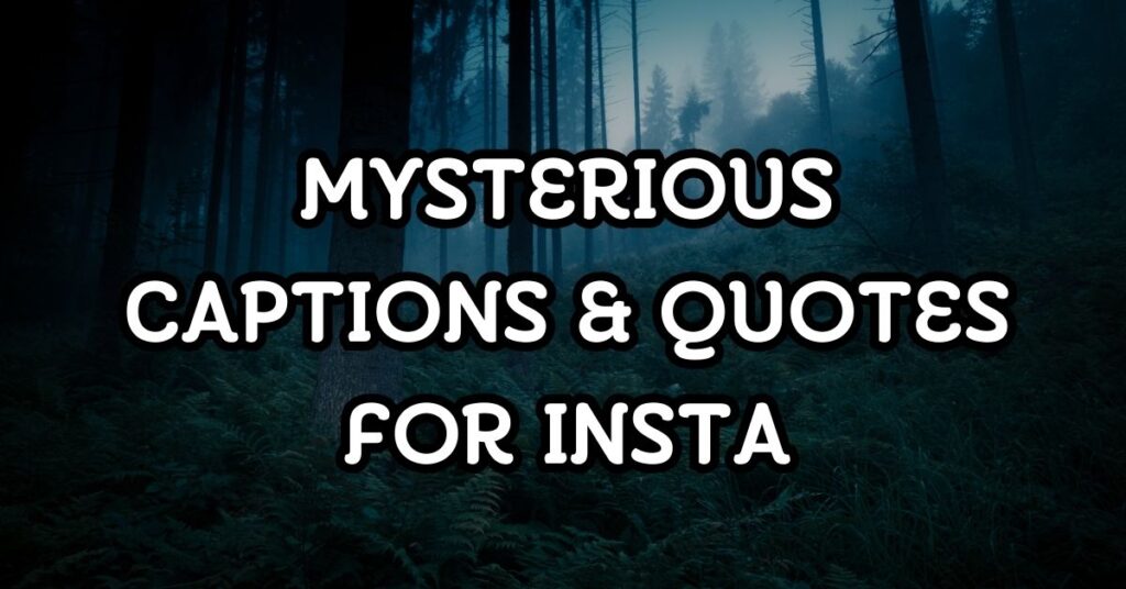 mysterious captions for instagram