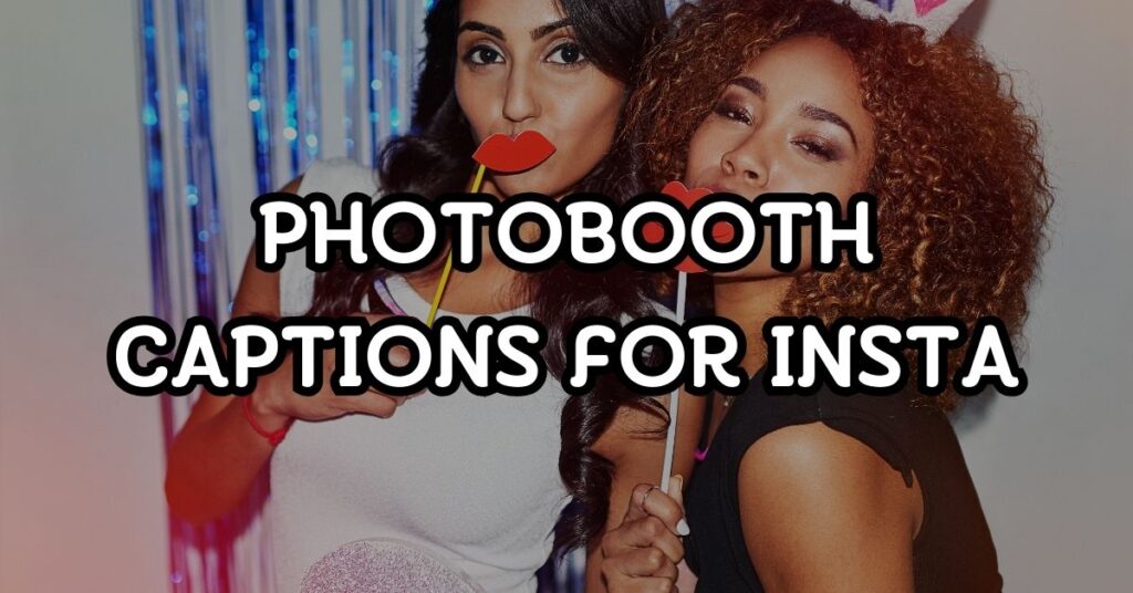 photobooth captions for instagram