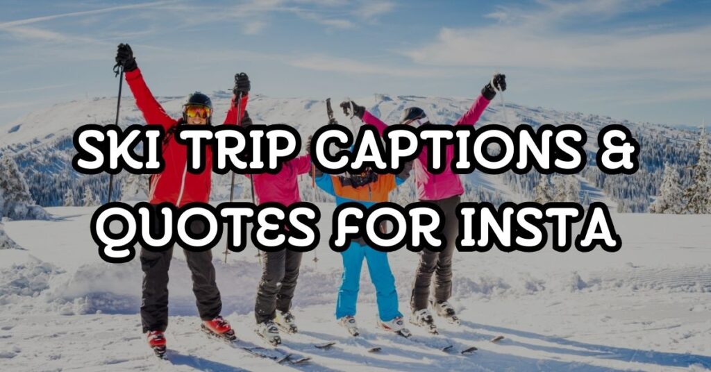 ski trip captions for instagram