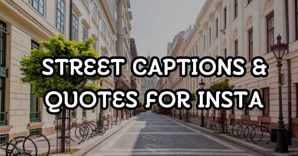 street captions for instagram