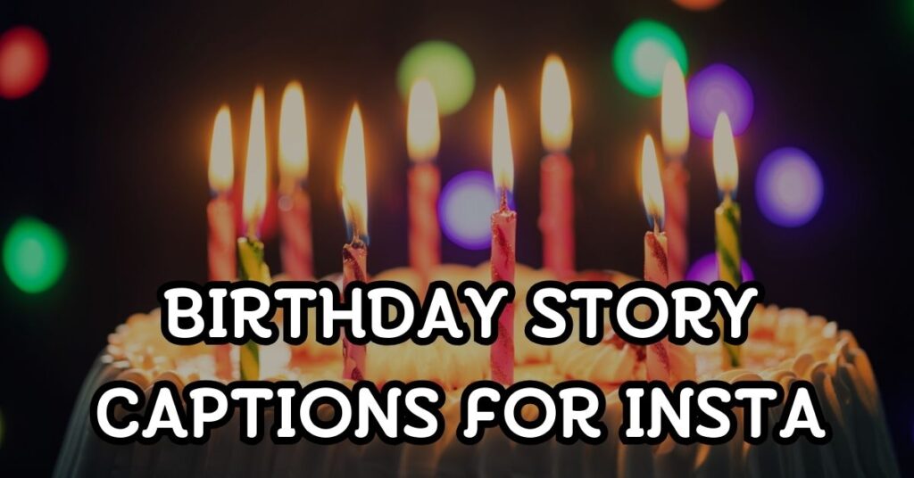 Birthday Story Captions For Instagram