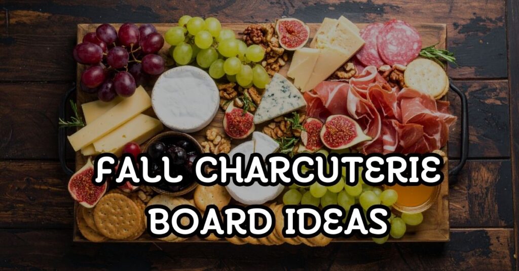 Fall Charcuterie Board Ideas
