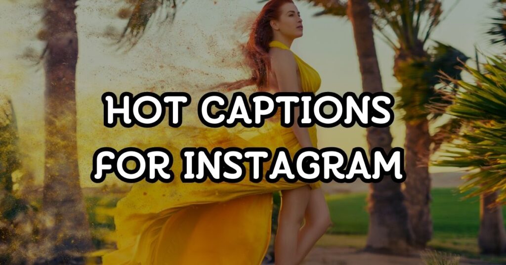 Hot Captions For Instagram