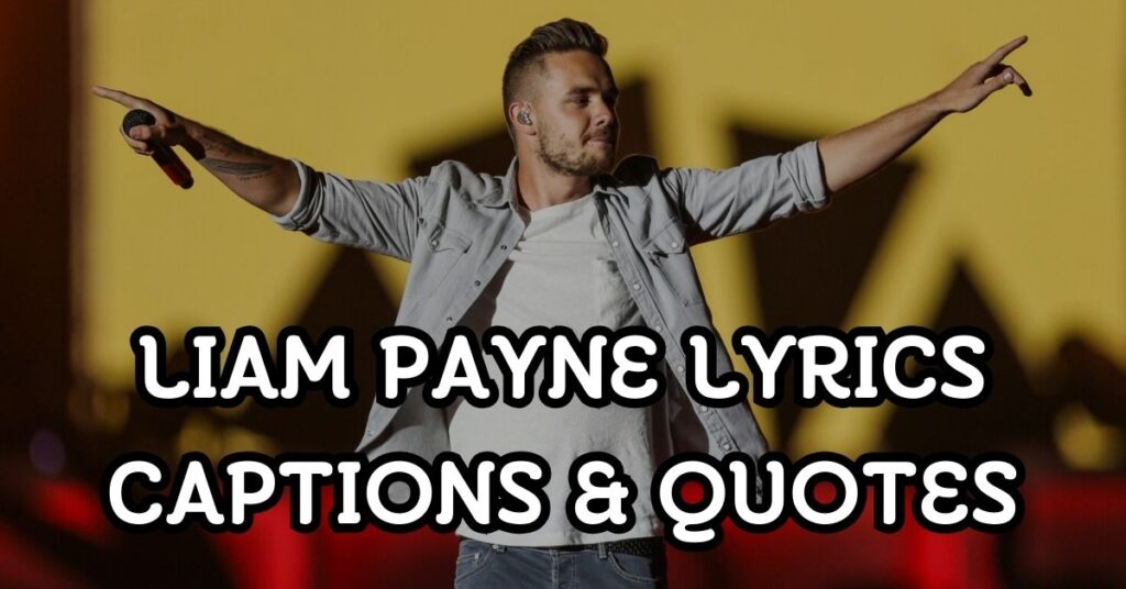 Liam Payne Lyrics Captions & Quotes