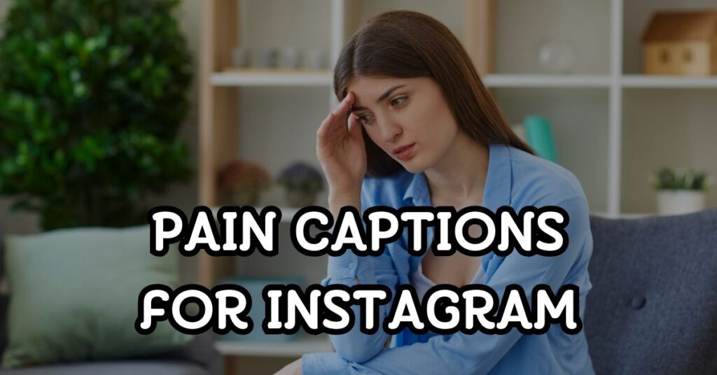 Pain Captions For Instagram