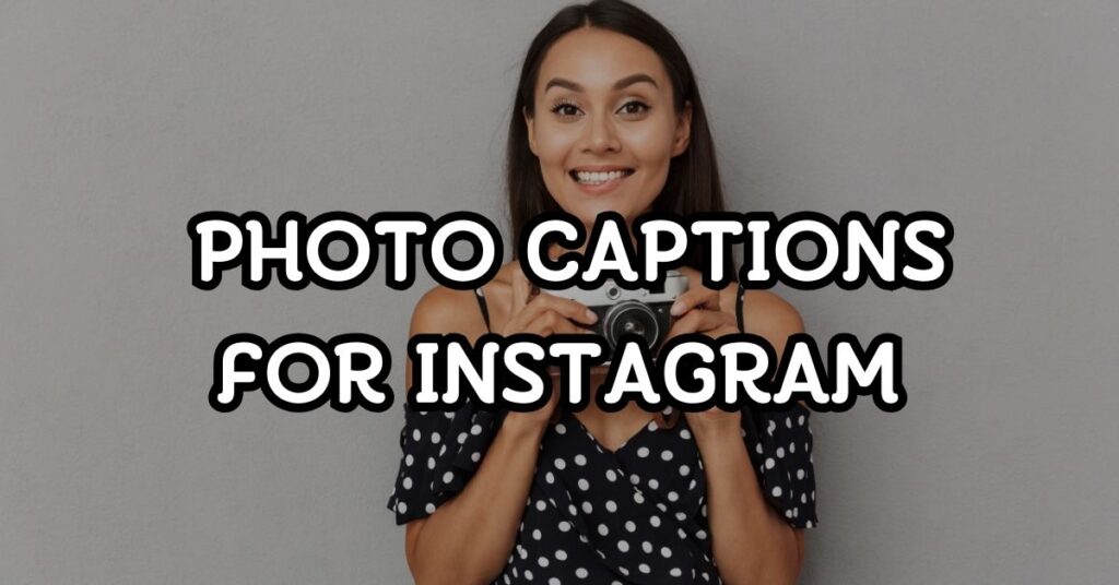 Photo Captions For Instagram
