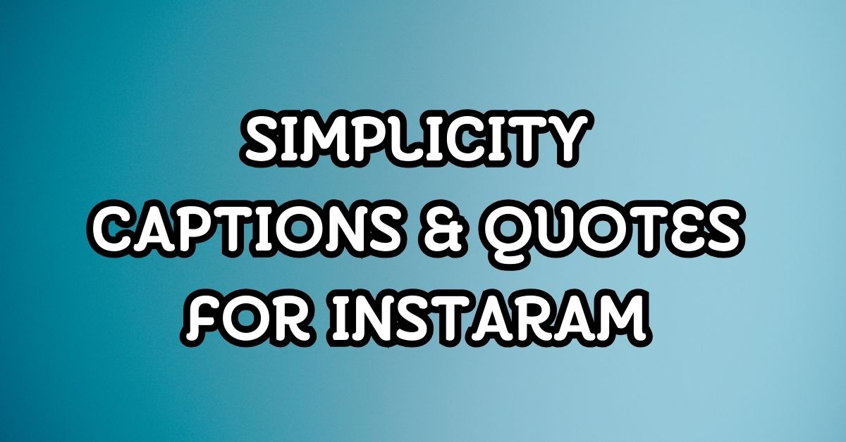 Simplicity Captions & Quotes For Instagram