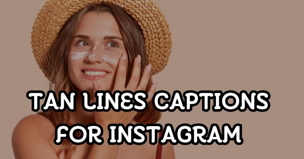 Tan Lines Captions For Instagram