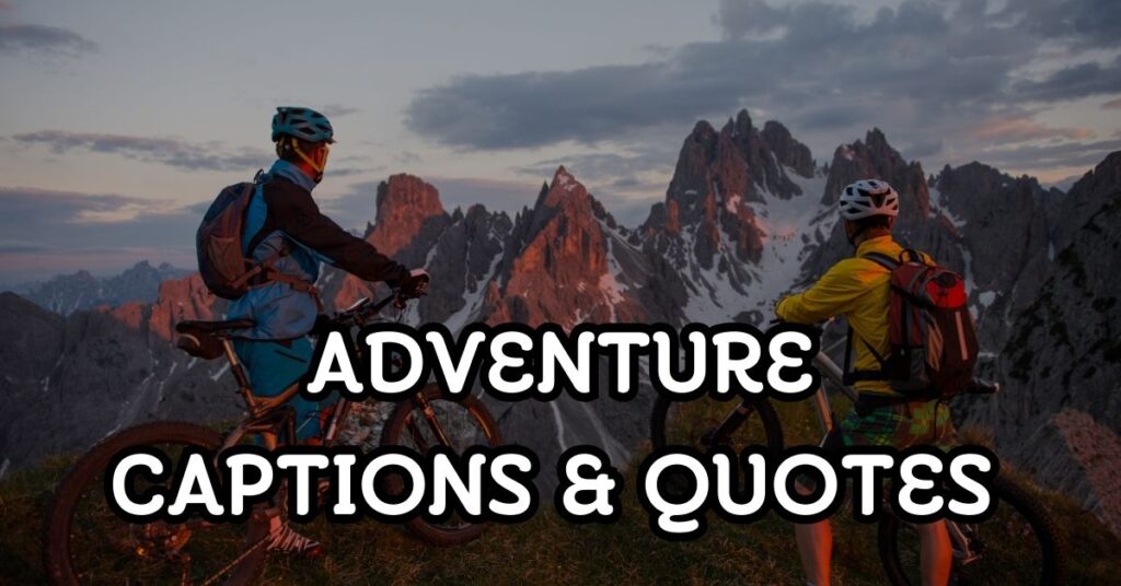 adventure captions and quotes