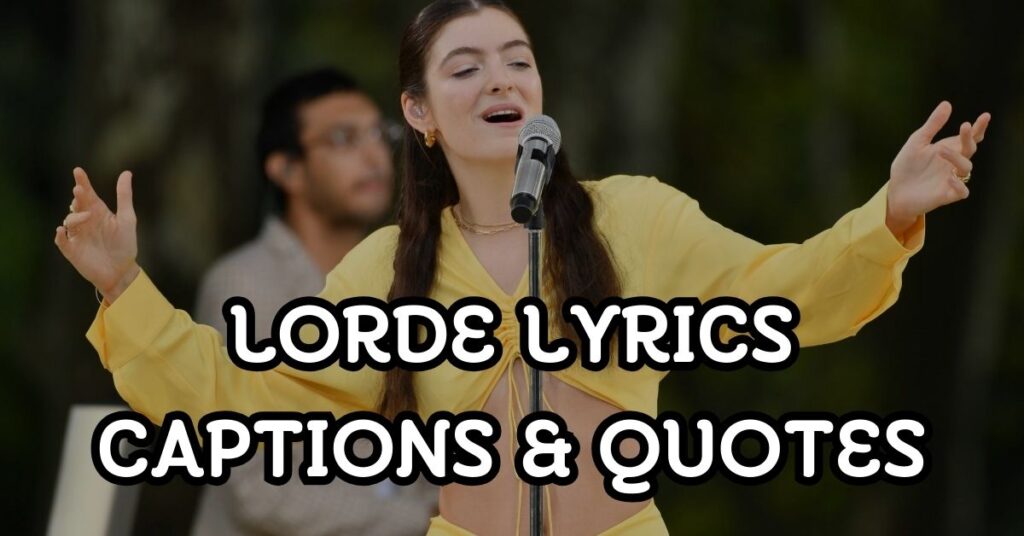lorde Lyrics Captions & Quotes