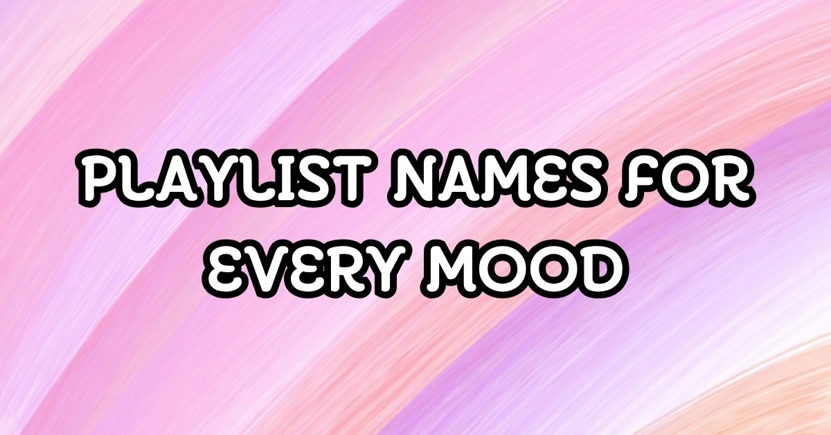 Catchy Playlist Names