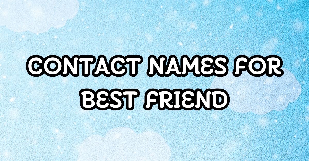 Contact Names for Best Friend