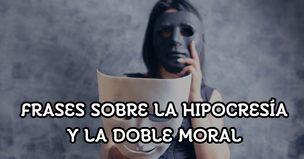 Frases Sobre la Hipocresía y la Doble Moral