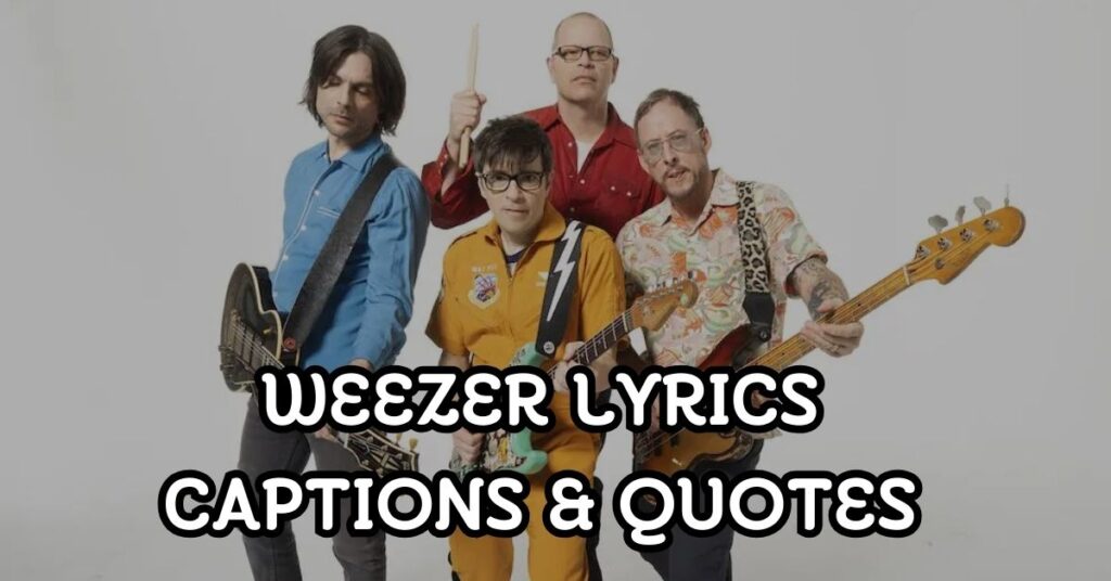 Weezer Lyrics Captions & Quotes For Instagram