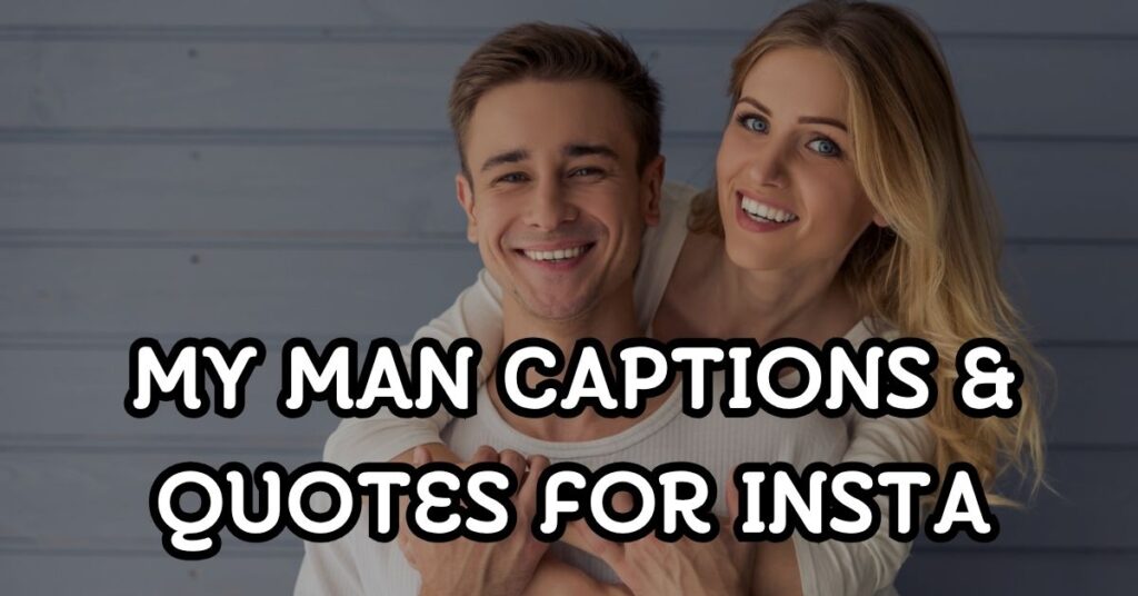 my man captions and quotes