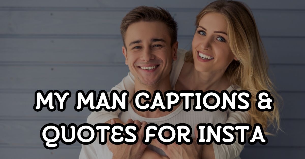 my man captions and quotes