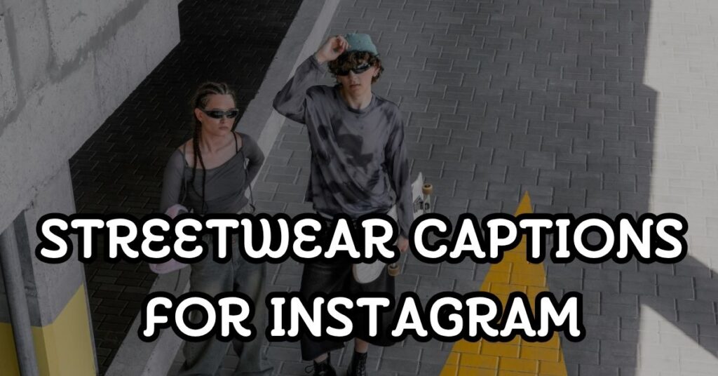 Streetwear Captions For Instagram