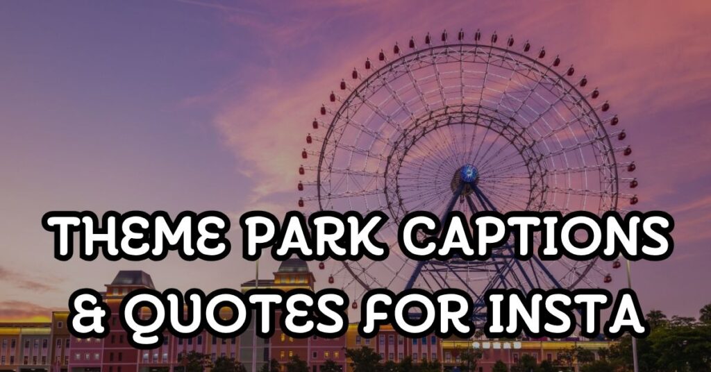 theme park captions and quotes