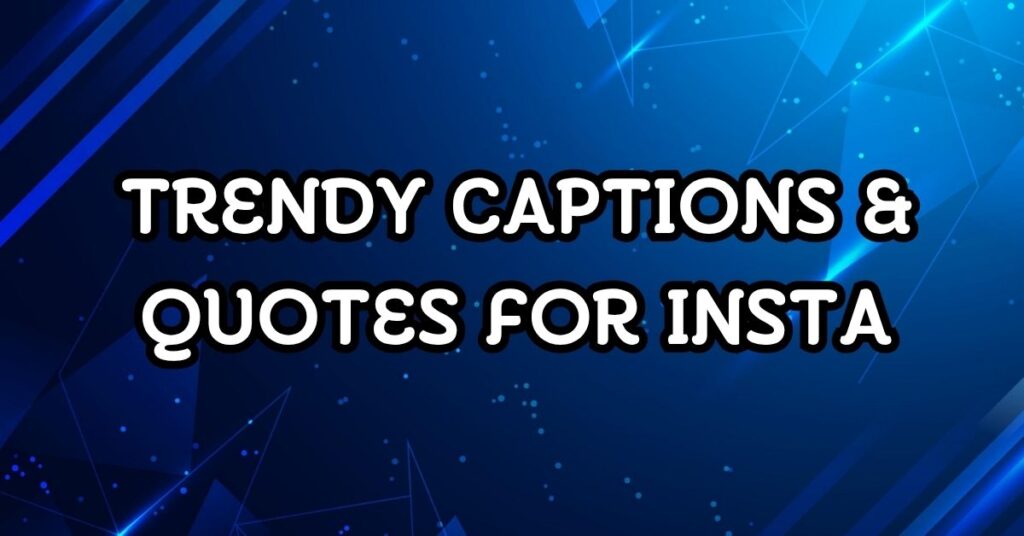 trendy captions and quotes