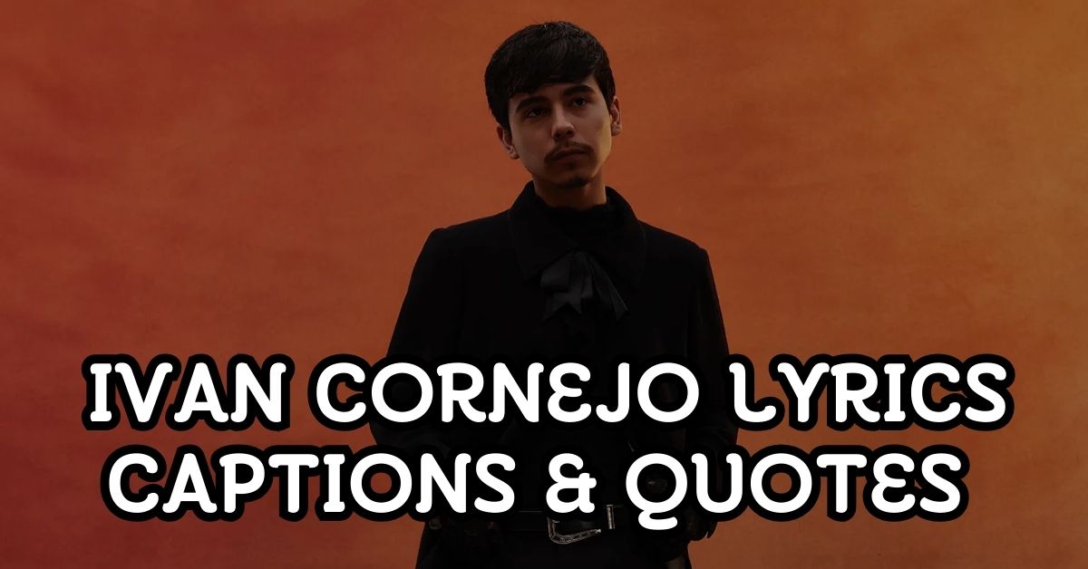 Ivan Cornejo Lyrics Captions & Quotes
