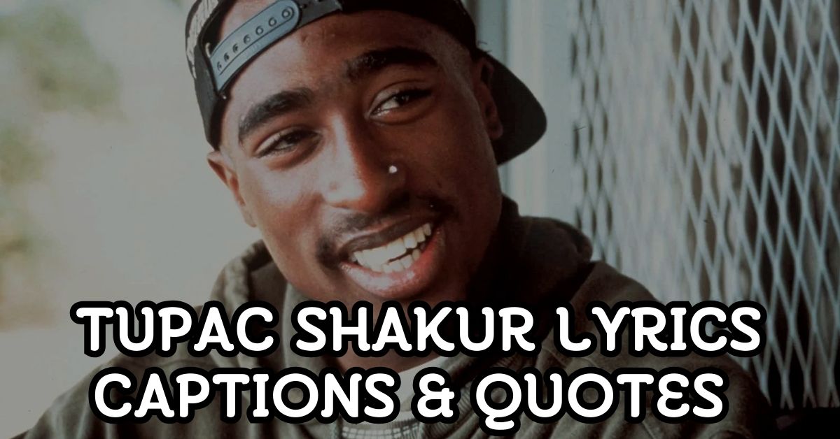 Tupac Shakur Lyrics Captions & Quotes