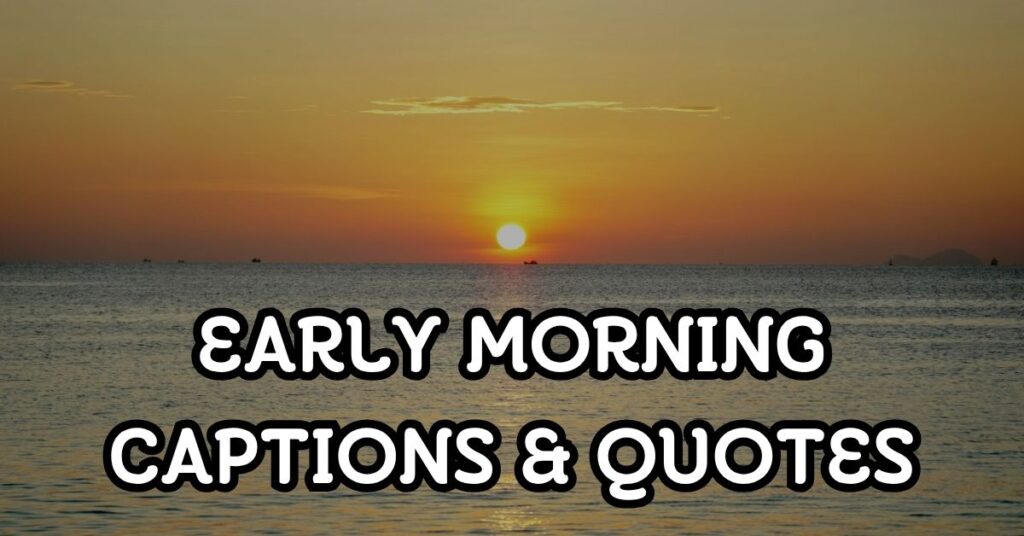 Early Morning Caption
