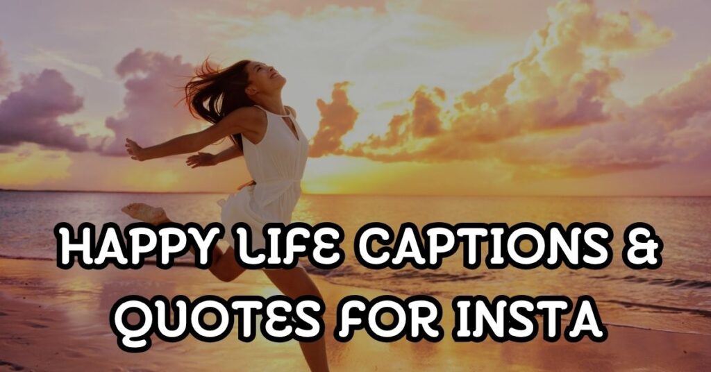 happy life captions and quotes