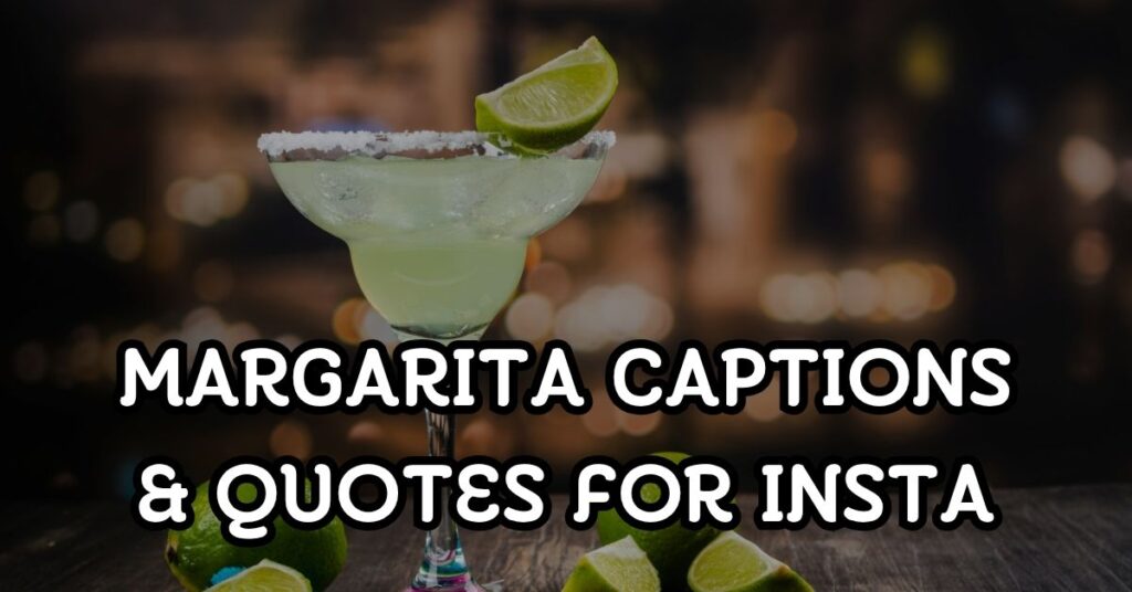 margarita captions and quotes