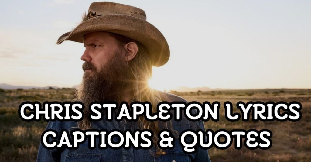 Chris Stapleton Lyrics Captions & Quotes