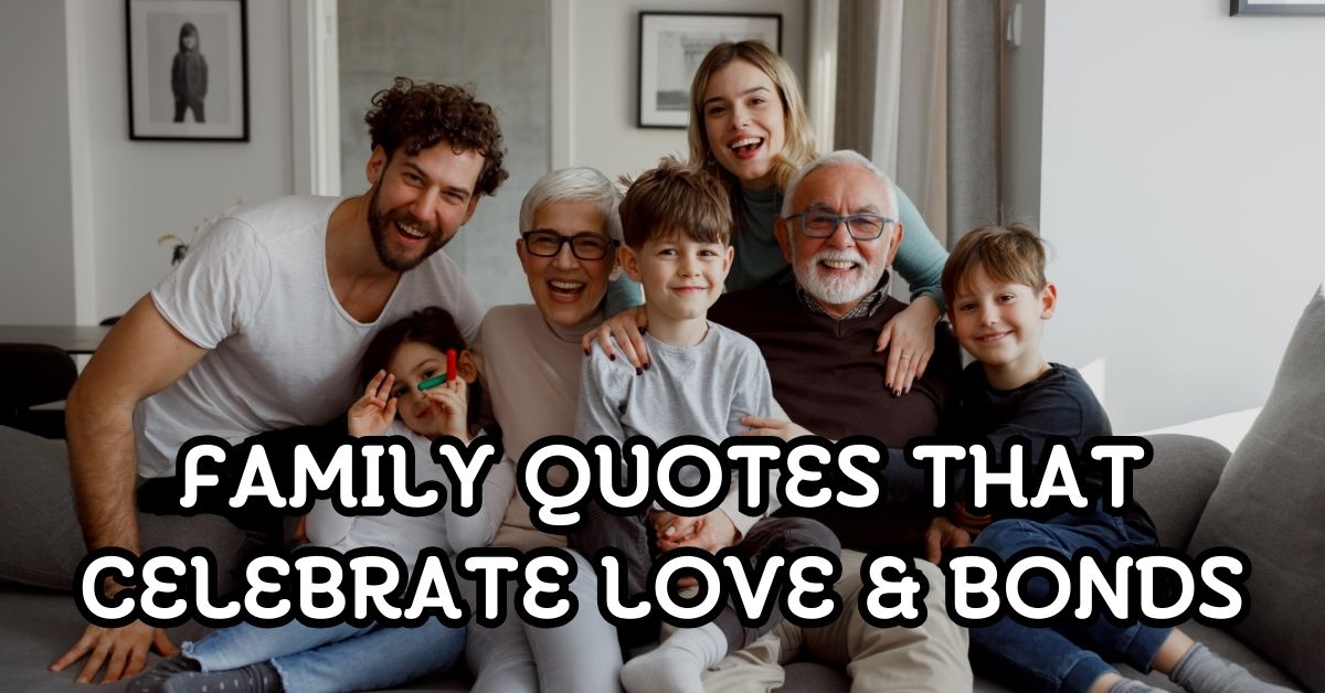 Family Quotes That Celebrate Love