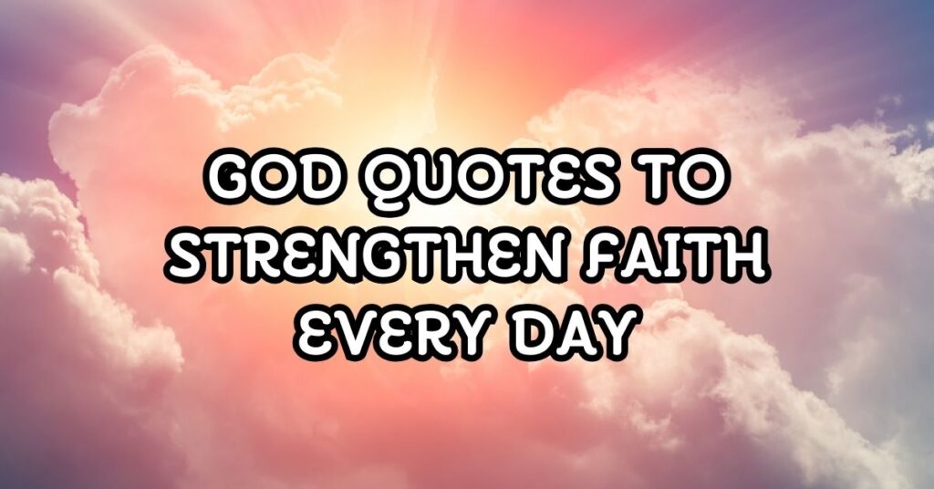 God Quotes to Strengthen Faith Every Day