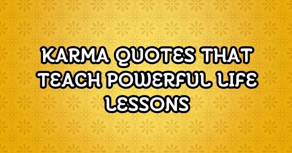 Karma Quotes That Teach Powerful Life Lessons