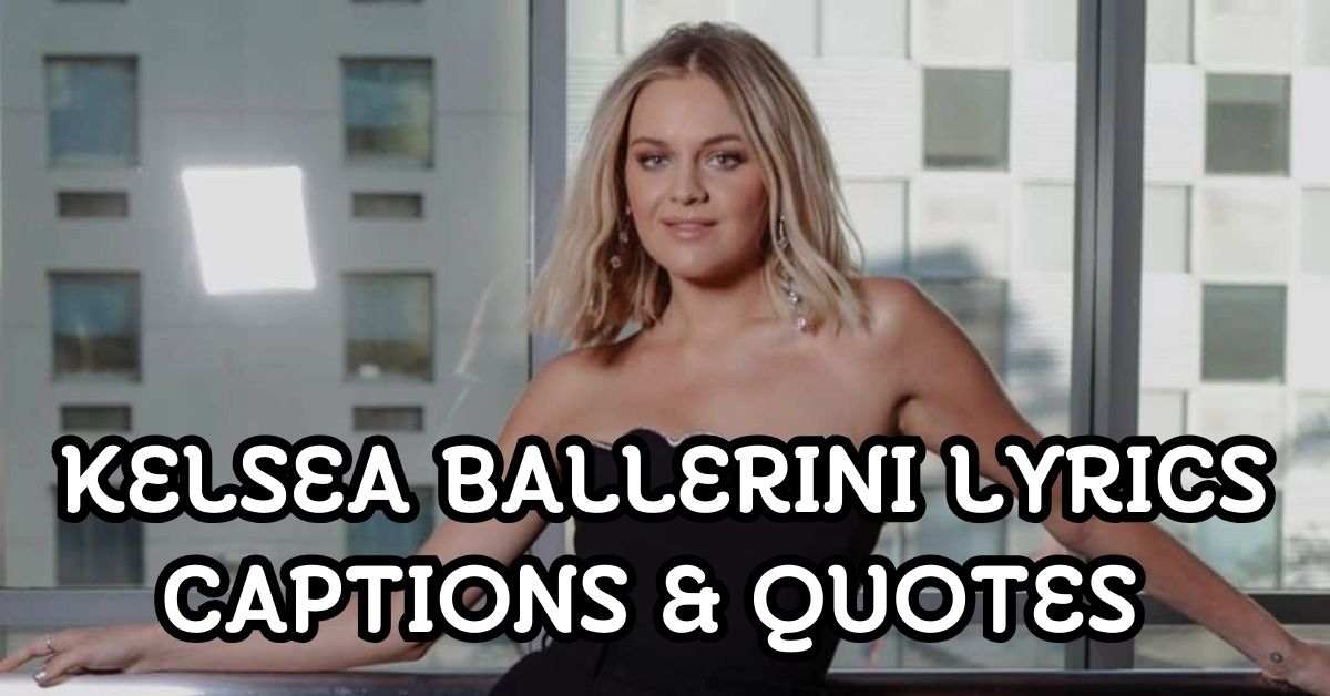 Kelsea Ballerini Lyrics Captions & Quotes