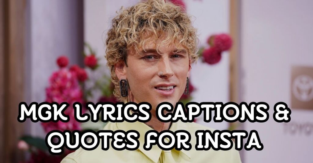 MGK Lyrics Captions & Quotes