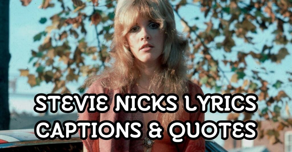 Stevie Nicks Lyrics Captions & Quotes