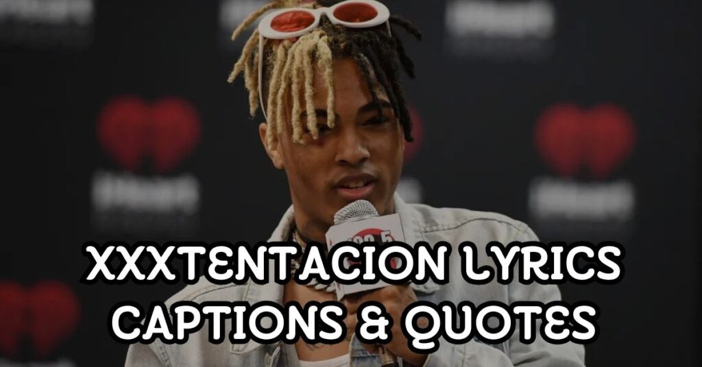 Xxxtentacion Lyrics Captions and Quotes