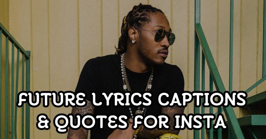 future Lyrics Captions and Quotes
