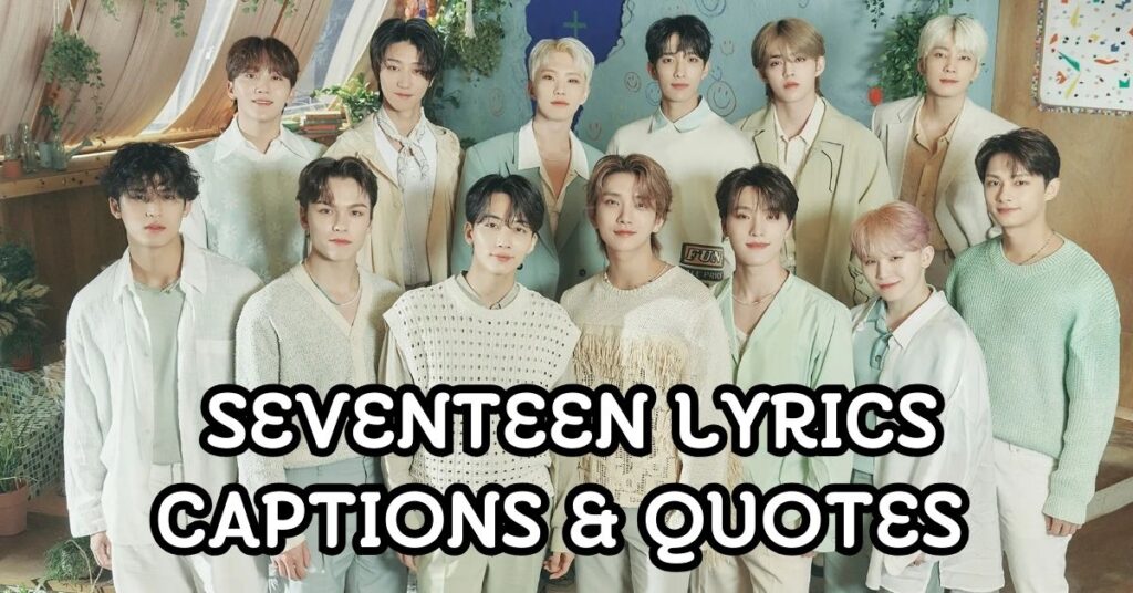 seventeen Lyrics Captions and Quotes