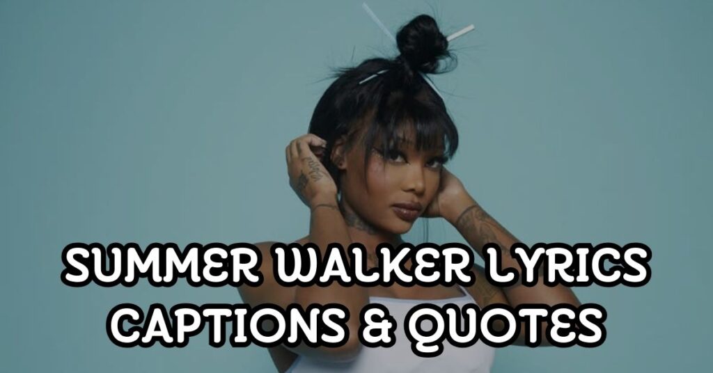 summer walker Lyrics Captions and quotes