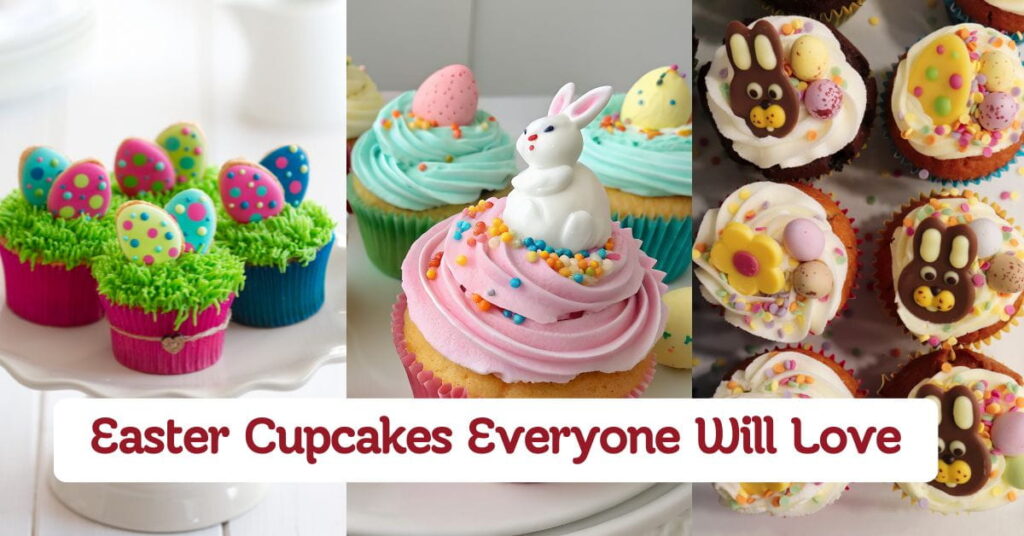 Easter Cupcakes Everyone Will Love