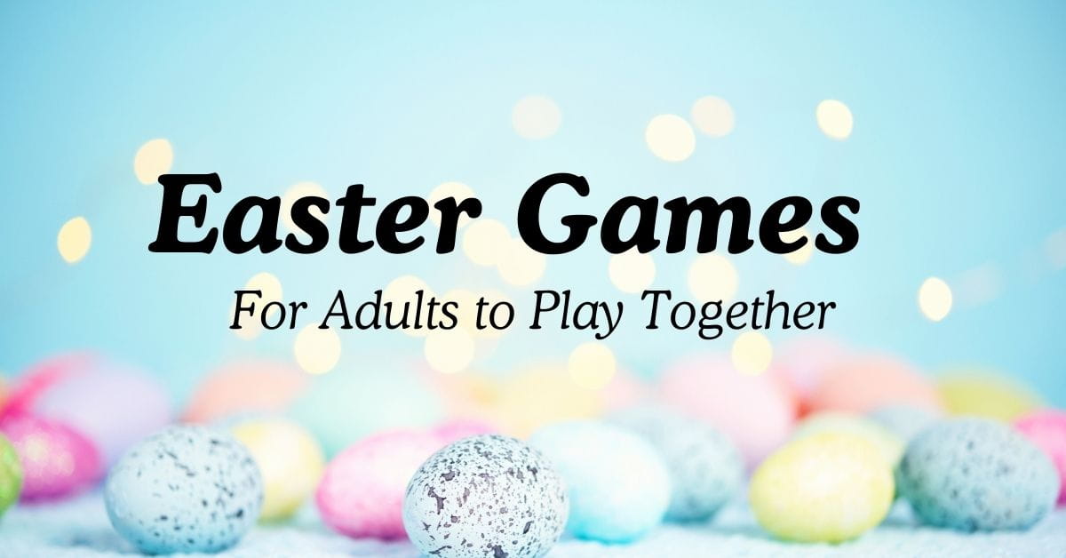 Easter Games For Adults to Play Together