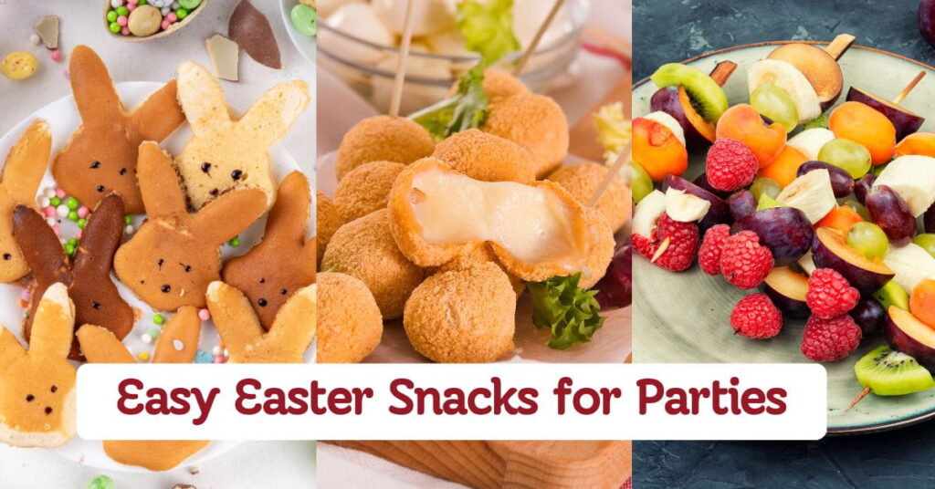 Easy Easter Snacks for Parties & Treats