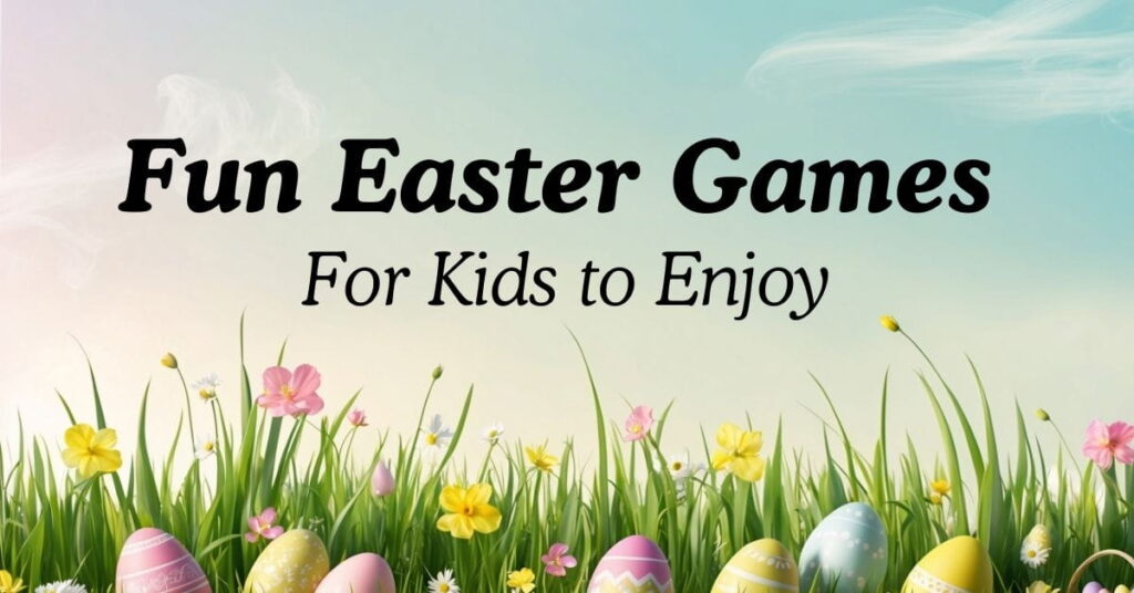 Fun Easter Games For Kids to Enjoy