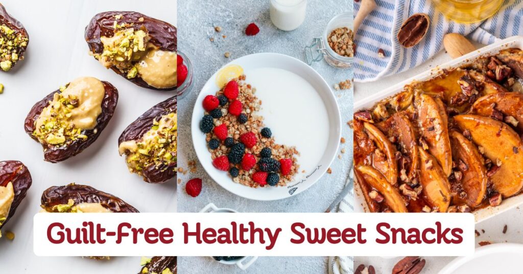 Guilt-Free Healthy Sweet Snack Ideas