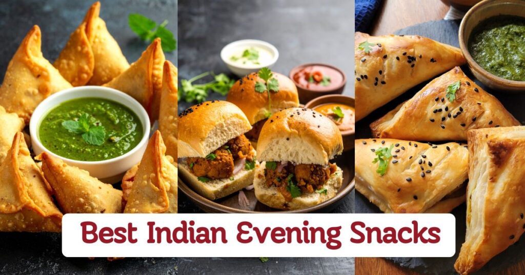 Indian Evening Snacks For Every Craving