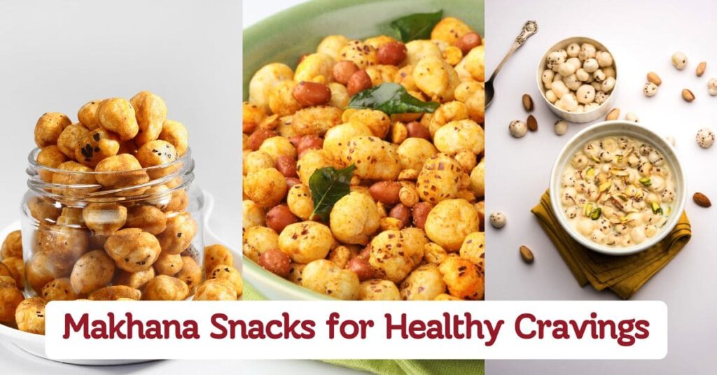 25 Makhana Snacks For Healthy Crunch Cravings