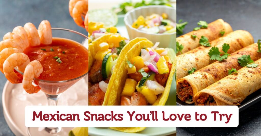 Mexican Snacks You’ll Love to Try Today