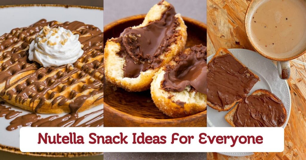 Nutella Snack Ideas Every Chocolate Lover Needs