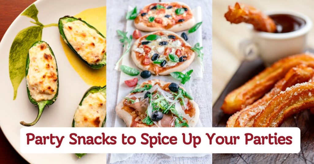 Party Snacks to Spice Up Your Parties