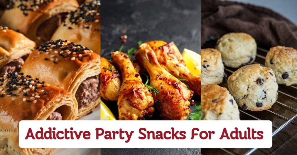 Addictive Party Snacks For Adults